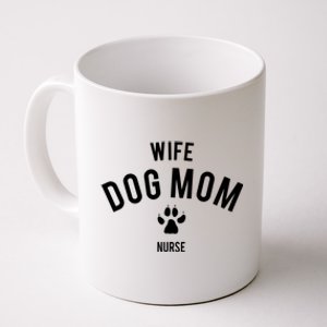 Wife Dog Mom Nurse Great Gift Funny Gift Coffee Mug