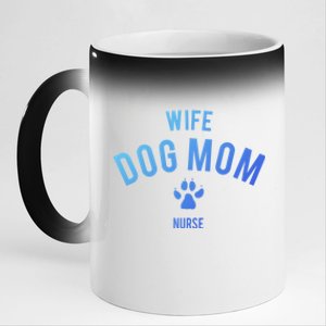 Wife Dog Mom Nurse Great Gift Funny Gift 11oz Black Color Changing Mug