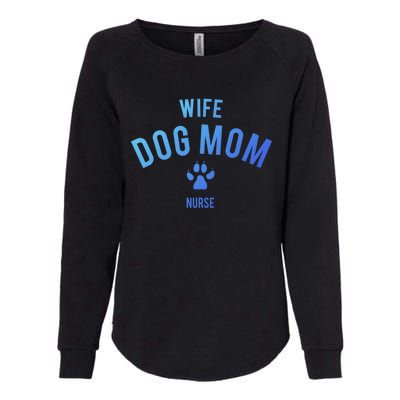 Wife Dog Mom Nurse Great Gift Funny Gift Womens California Wash Sweatshirt