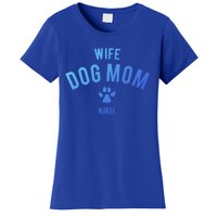 Wife Dog Mom Nurse Great Gift Funny Gift Women's T-Shirt