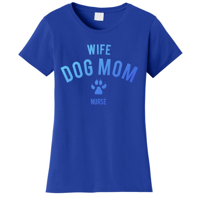 Wife Dog Mom Nurse Great Gift Funny Gift Women's T-Shirt