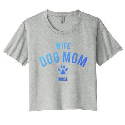 Wife Dog Mom Nurse Great Gift Funny Gift Women's Crop Top Tee