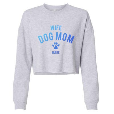 Wife Dog Mom Nurse Great Gift Funny Gift Cropped Pullover Crew