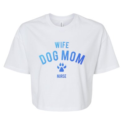 Wife Dog Mom Nurse Great Gift Funny Gift Bella+Canvas Jersey Crop Tee