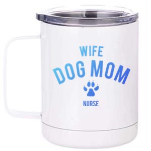 Wife Dog Mom Nurse Great Gift Funny Gift 12 oz Stainless Steel Tumbler Cup