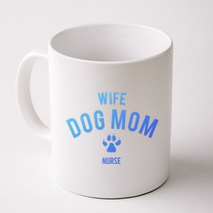 Wife Dog Mom Nurse Great Gift Funny Gift Coffee Mug