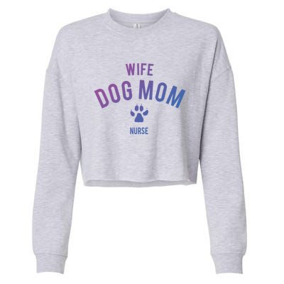 Wife Dog Mom Nurse Great Gift Funny Gift Cropped Pullover Crew