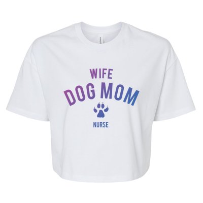 Wife Dog Mom Nurse Great Gift Funny Gift Bella+Canvas Jersey Crop Tee