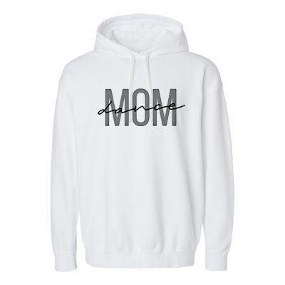 Wo Dance Mom Funny Dance Mom Mother's Day Funny Gift Garment-Dyed Fleece Hoodie