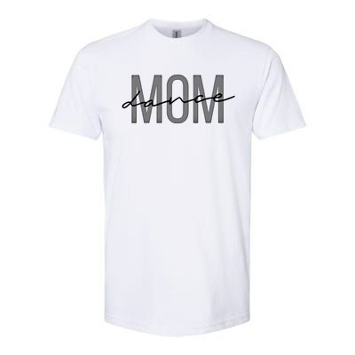 Wo Dance Mom Funny Dance Mom Mother's Day Funny Gift Softstyle CVC T-Shirt