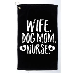 Wife Dog Mom Nurse Shirt Owner Lover Mother's Day Gift Son Platinum Collection Golf Towel