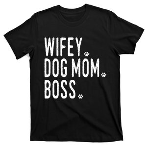 Wifey, Dog Mom, Boss Sweatshirt T-Shirt