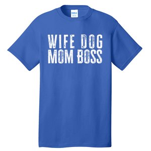 Wife Dog Mom Boss Gift Tall T-Shirt