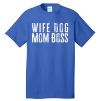 Wife Dog Mom Boss Gift Tall T-Shirt