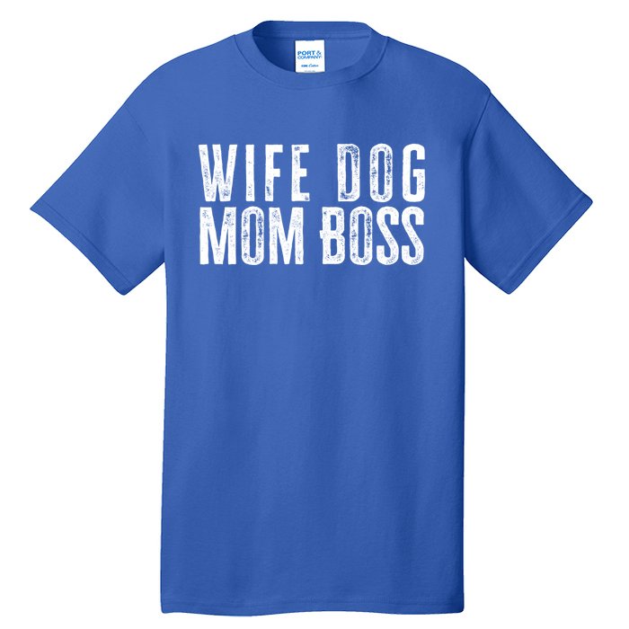 Wife Dog Mom Boss Gift Tall T-Shirt