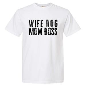 Wife Dog Mom Boss Gift Garment-Dyed Heavyweight T-Shirt