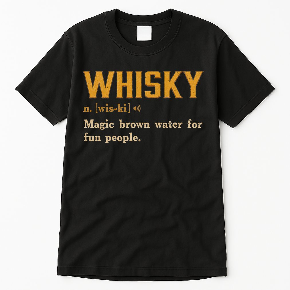 Whiskey Definition Magic Brown Water For Fun People Tall T-Shirt