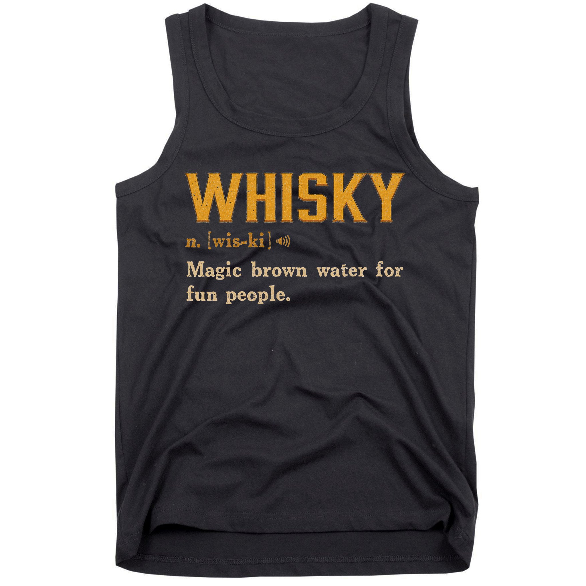 Whiskey Definition Magic Brown Water For Fun People Tank Top