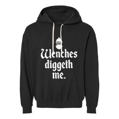 Wenches Diggeth Me Renaissance Fair Vikings Ren Faire Garment-Dyed Fleece Hoodie