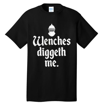 Wenches Diggeth Me Renaissance Fair Vikings Ren Faire Tall T-Shirt