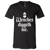 Wenches Diggeth Me Renaissance Fair Vikings Ren Faire V-Neck T-Shirt