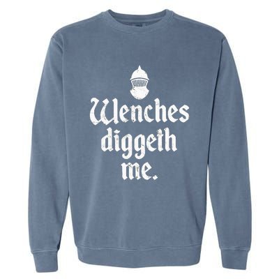 Wenches Diggeth Me Renaissance Fair Vikings Ren Faire Garment-Dyed Sweatshirt