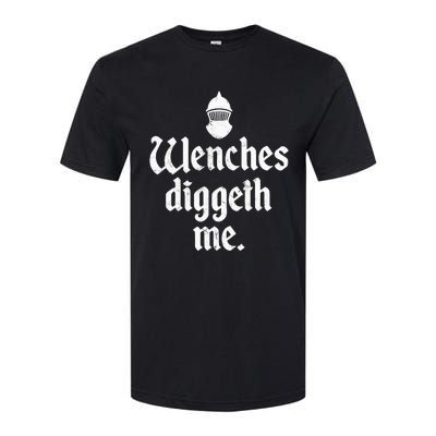 Wenches Diggeth Me Renaissance Fair Vikings Ren Faire Softstyle CVC T-Shirt