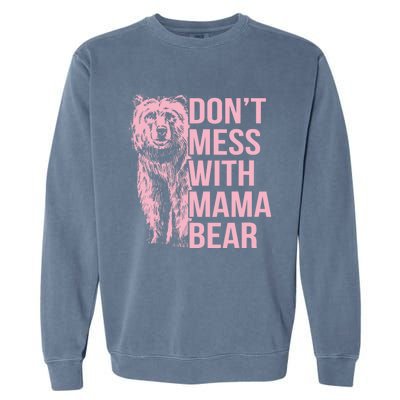 Wo Don't Mess with Mama Bear Vintage Mom Mommy Mother's Day Garment-Dyed Sweatshirt