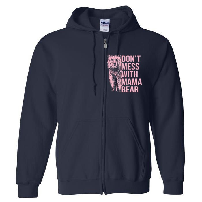 Wo Don't Mess with Mama Bear Vintage Mom Mommy Mother's Day Full Zip Hoodie