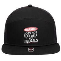 Warning Does Not Play Well With Liberals 7 Panel Mesh Trucker Snapback Hat