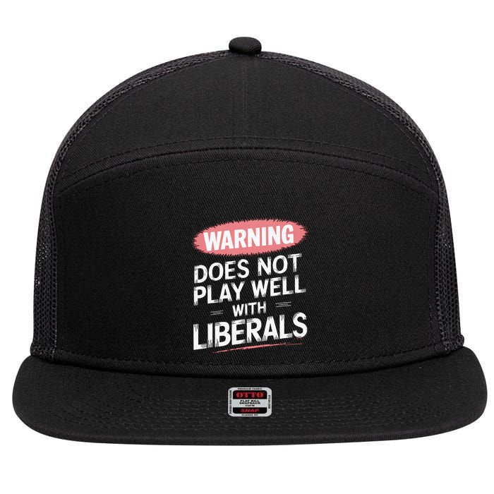 Warning Does Not Play Well With Liberals 7 Panel Mesh Trucker Snapback Hat