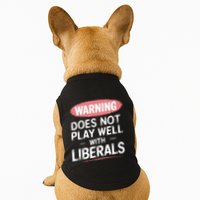 Warning Does Not Play Well With Liberals Doggie Tank