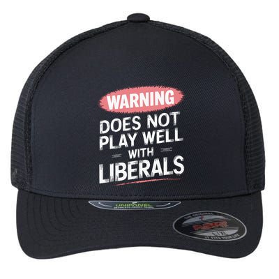 Warning Does Not Play Well With Liberals Flexfit Unipanel Trucker Cap