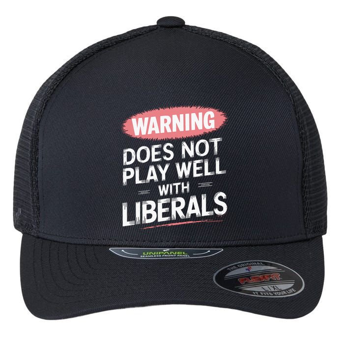 Warning Does Not Play Well With Liberals Flexfit Unipanel Trucker Cap