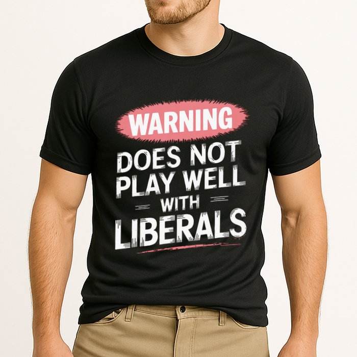 Warning Does Not Play Well With Liberals Performance Shirt