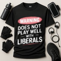 Warning Does Not Play Well With Liberals Performance Shirt