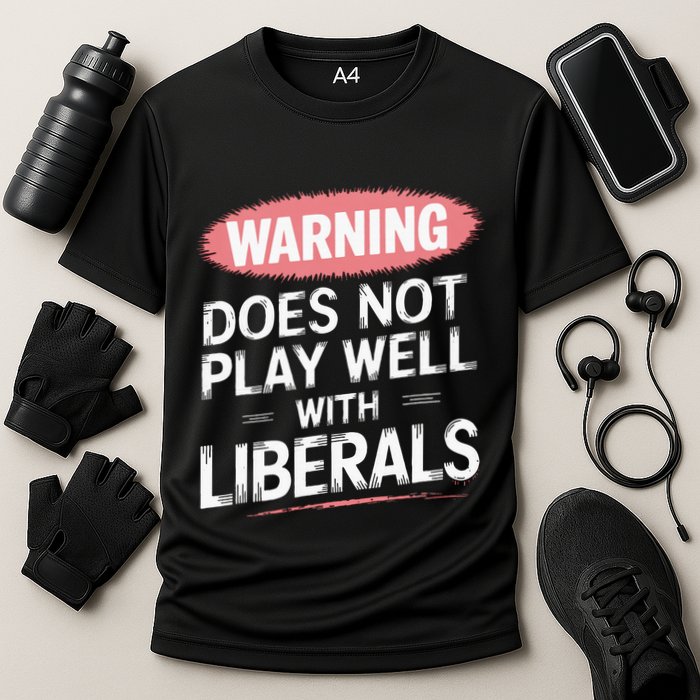 Warning Does Not Play Well With Liberals Performance Shirt