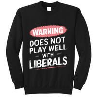 Warning Does Not Play Well With Liberals Sweatshirt