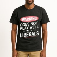 Warning Does Not Play Well With Liberals Tall T-Shirt
