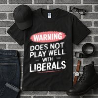 Warning Does Not Play Well With Liberals Tall T-Shirt