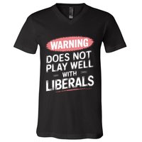 Warning Does Not Play Well With Liberals V-Neck T-Shirt