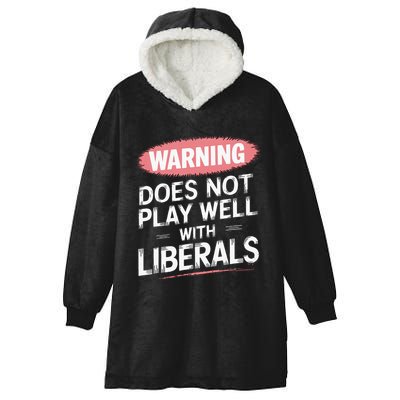 Warning Does Not Play Well With Liberals Hooded Wearable Blanket