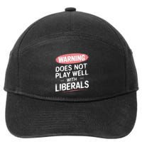 Warning Does Not Play Well With Liberals 7-Panel Snapback Hat