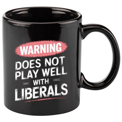Warning Does Not Play Well With Liberals 11oz C Handle Ceramic Mug