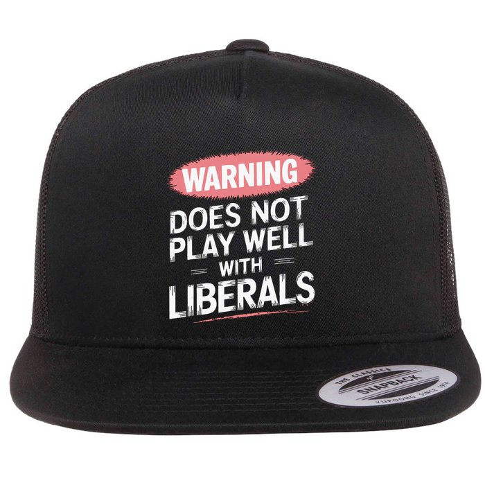 Warning Does Not Play Well With Liberals Flatbill Hat