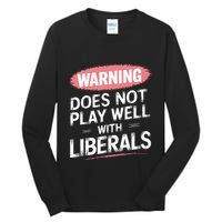 Warning Does Not Play Well With Liberals Tall Long Sleeve T-Shirt