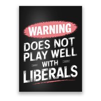 Warning Does Not Play Well With Liberals Poster