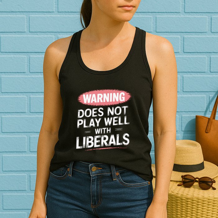 Warning Does Not Play Well With Liberals Womens Tank Top