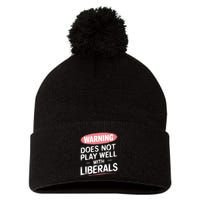 Warning Does Not Play Well With Liberals Pom Pom 12in Knit Beanie