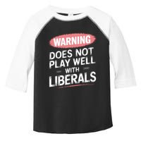 Warning Does Not Play Well With Liberals Toddler Fine Jersey T-Shirt
